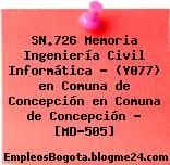 SN.726 Memoria Ingeniería Civil Informática – (Y077) en Comuna de Concepción en Comuna de Concepción – [MD-505]