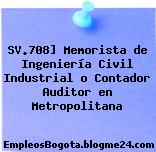 SV.708] Memorista de Ingeniería Civil Industrial o Contador Auditor en Metropolitana