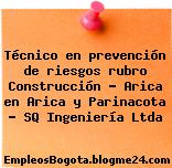 Técnico en prevención de riesgos rubro Construcción – Arica en Arica y Parinacota – SQ Ingeniería Ltda