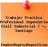 Trabajo: Practica Profesional Ingeniería Civil Industrial ( …, Santiago