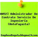 WW52] Administrador De Contrato Servicio De Ingeniería (Antofagasta)