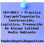 XKV-801] – Practica Copiapó/Ingeniería Construcción, Logística, Prevención De Riesgo Calidad Medio Ambiente