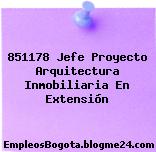 851178 Jefe Proyecto Arquitectura Inmobiliaria En Extensión