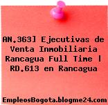 AN.363] Ejecutivas de Venta Inmobiliaria Rancagua Full Time | RD.613 en Rancagua