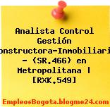 Analista Control Gestión Constructora-Inmobiliaria – (SR.466) en Metropolitana | [RXK.549]