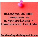 Asistente de RRHH reemplazo en R.Metropolitana – Inmobiliaria Limitada