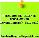 ATENCION AL CLIENTE (POST-VENTA INMOBILIARIA) (SI.851)