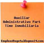 Auxiliar Administrativo Part Time Inmobiliaria