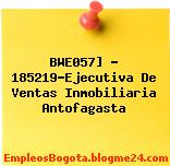 BWE057] – 185219-Ejecutiva De Ventas Inmobiliaria Antofagasta