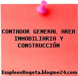 CONTADOR GENERAL AREA INMOBILIARIA Y CONSTRUCCIÓN