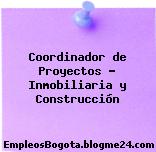 Coordinador de Proyectos – Inmobiliaria y Construcción