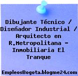 Dibujante Técnico / Diseñador Industrial / Arquitecto en R.Metropolitana – Inmobiliaria El Tranque