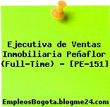 Ejecutiva de Ventas Inmobiliaria Peñaflor (Full-Time) – [PE-151]