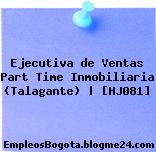 Ejecutiva de Ventas Part Time Inmobiliaria (Talagante) | [HJ081]