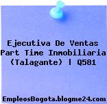 Ejecutiva De Ventas Part Time Inmobiliaria (Talagante) | Q581