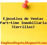 Ejecutiva de Ventas Part-time Inmobiliaria (Cerrillos)