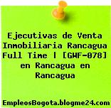 Ejecutivas de Venta Inmobiliaria Rancagua Full Time | [GWF-078] en Rancagua en Rancagua