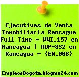 Ejecutivas de Venta Inmobiliaria Rancagua Full Time – WWI.157 en Rancagua | AUP-832 en Rancagua – (EN.068)