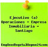 Ejecutivo (a) Operaciones – Empresa Inmobiliaria – Santiago