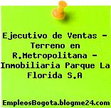 Ejecutivo de Ventas – Terreno en R.Metropolitana – Inmobiliaria Parque La Florida S.A