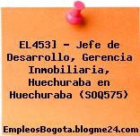 EL453] – Jefe de Desarrollo, Gerencia Inmobiliaria, Huechuraba en Huechuraba (SOQ575)