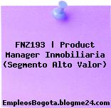 FNZ193 | Product Manager Inmobiliaria (Segmento Alto Valor)