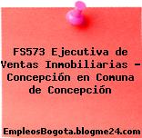 FS573 Ejecutiva de Ventas Inmobiliarias – Concepción en Comuna de Concepción