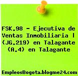 FSK.98 – Ejecutiva de Ventas Inmobiliaria | (JG.219) en Talagante (A.4) en Talagante