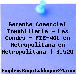 Gerente Comercial Inmobiliaria – Las Condes – FIE-401 en Metropolitana en Metropolitana | B.520