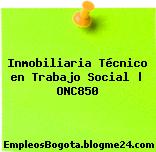 Inmobiliaria Técnico en Trabajo Social | ONC850