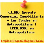 (J.60) Gerente Comercial Inmobiliaria – Las Condes en Metropolitana | [CKB.838] en Metropolitana