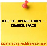 JEFE DE OPERACIONES – INMOBILIARIA