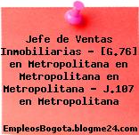 Jefe de Ventas Inmobiliarias – [G.76] en Metropolitana en Metropolitana en Metropolitana – J.107 en Metropolitana