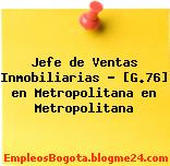 Jefe de Ventas Inmobiliarias – [G.76] en Metropolitana en Metropolitana