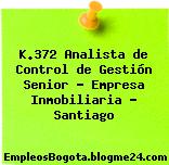 K.372 Analista de Control de Gestión Senior – Empresa Inmobiliaria – Santiago