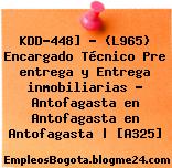 KDD-448] – (L965) Encargado Técnico Pre entrega y Entrega inmobiliarias – Antofagasta en Antofagasta en Antofagasta | [A325]