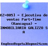 KZ-805] – Ejecutiva de ventas Part-Time (Rancagua) – INMOBILIARIA GALIZZO S A