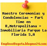 Maestro Ceremonias y Condolencias – Part Time en R.Metropolitana – Inmobiliaria Parque La Florida S.A