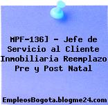 MPF-136] – Jefe de Servicio al Cliente Inmobiliaria Reemplazo Pre y Post Natal