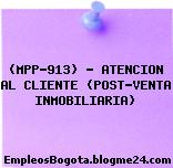 (MPP-913) – ATENCION AL CLIENTE (POST-VENTA INMOBILIARIA)