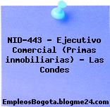 NID-443 – Ejecutivo Comercial (Primas inmobiliarias) – Las Condes