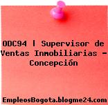 ODC94 | Supervisor de Ventas Inmobiliarias – Concepción