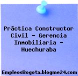 Práctica Constructor Civil – Gerencia Inmobiliaria – Huechuraba