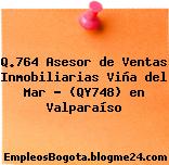 Q.764 Asesor de Ventas Inmobiliarias Viña del Mar – (QY748) en Valparaíso