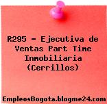 R295 – Ejecutiva de Ventas Part Time Inmobiliaria (Cerrillos)