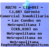 RDZ76 – [TQ-89] – (J.60) Gerente Comercial Inmobiliaria – Las Condes en Metropolitana | [CKB.838] en Metropolitana en Metropolitana en Metropolitana