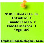 S101] Analista De Estudios ( Inmobiliaria Y Construccion) | (Vge-42)