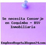 Se necesita Conserje en Coquimbo – BSV Inmobiliaria