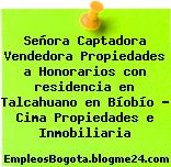 Señora Captadora Vendedora Propiedades a Honorarios con residencia en Talcahuano en Bíobío – Cima Propiedades e Inmobiliaria
