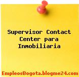 Supervisor Contact Center para Inmobiliaria